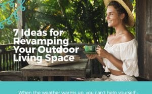 7 Ideas for Revamping Your Outdoor Living Space [infographic]